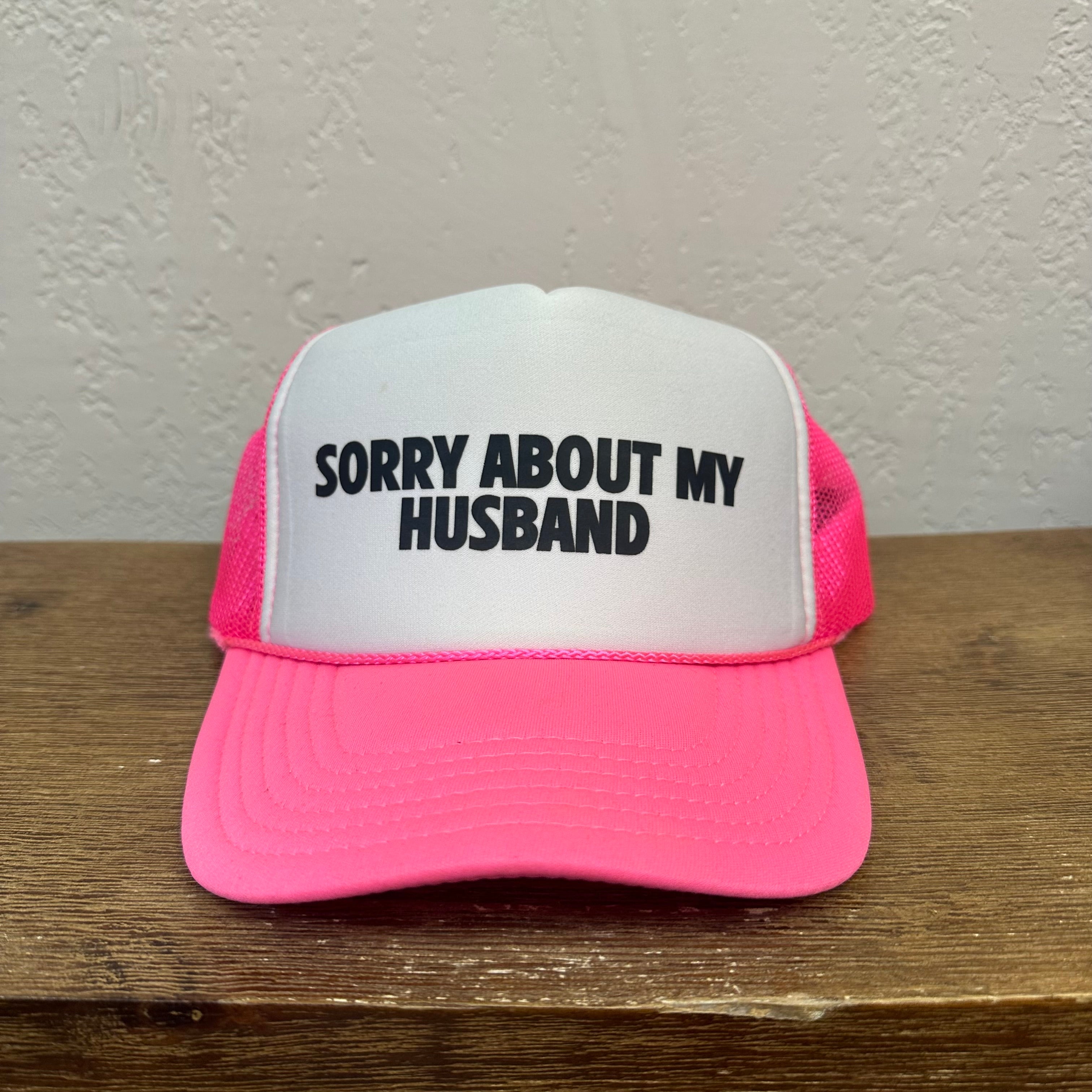 Sorry About My Husband Trucker Hat